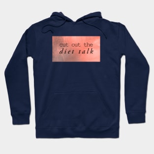 cut out the diet talk Hoodie